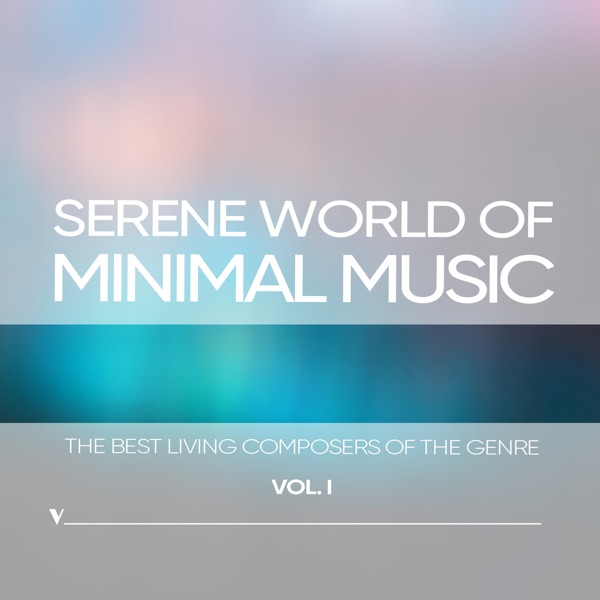 Serene World of Minimalism, Vol. 1 by Ólafur Arnalds