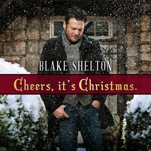 Cheers, It's Christmas by Blake Shelton