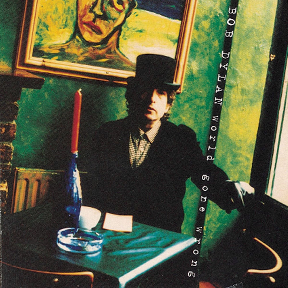 World Gone Wrong by Bob Dylan
