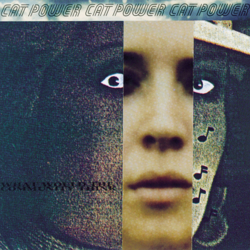 What Would the Community Think by Cat Power