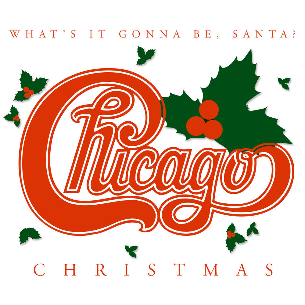 Chicago Christmas: What's It Gonna Be, Santa? by Chicago