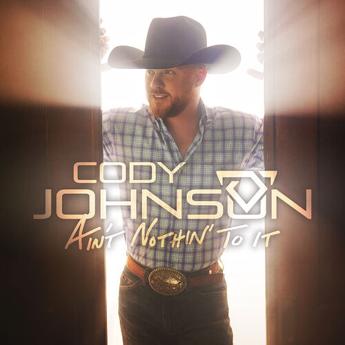 Ain't Nothin' to It by Cody Johnson