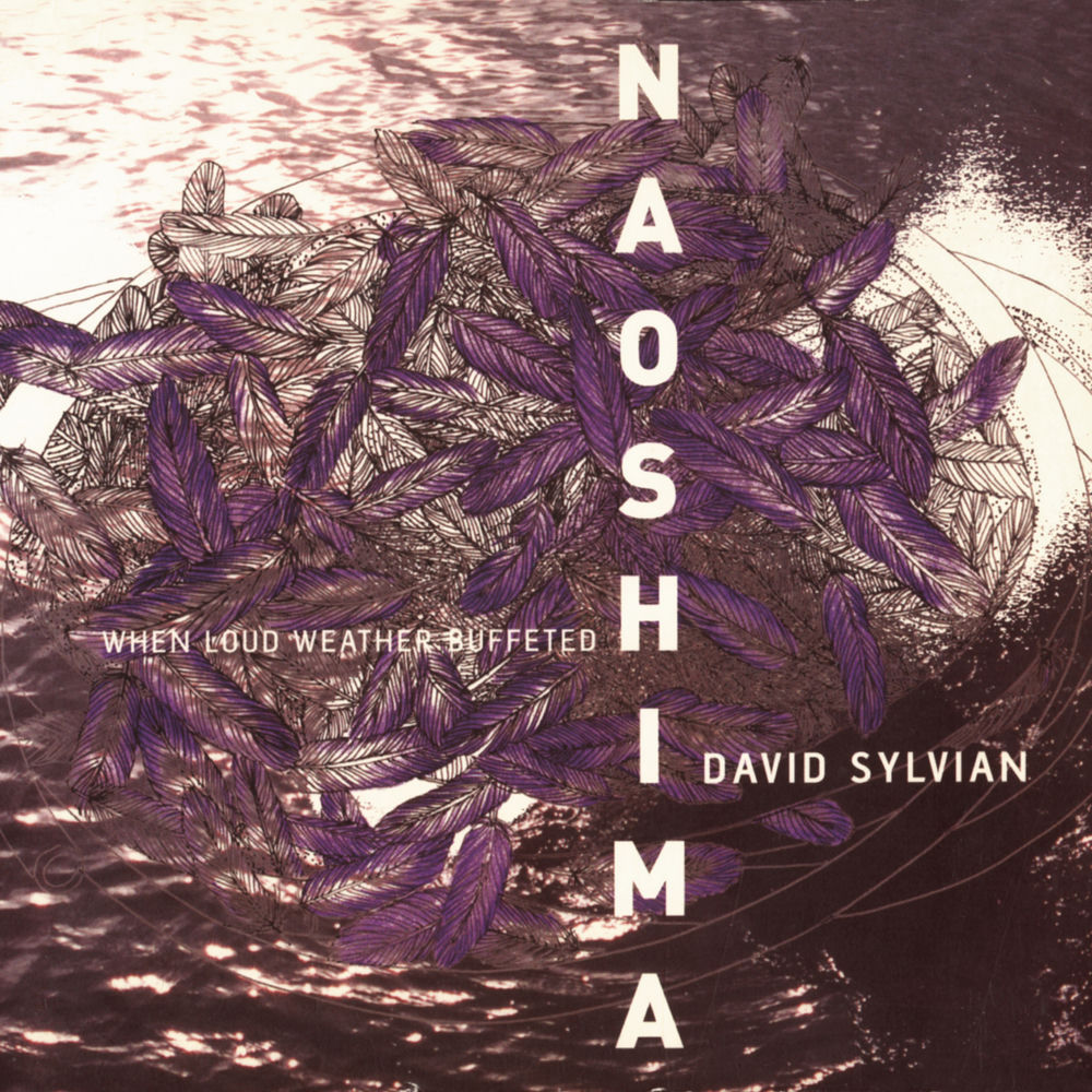 When Loud Weather Buffeted Naoshima by David Sylvian