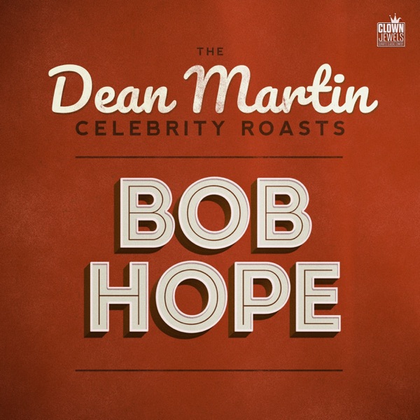 The Dean Martin Celebrity Roasts: Bob Hope by Dean Martin