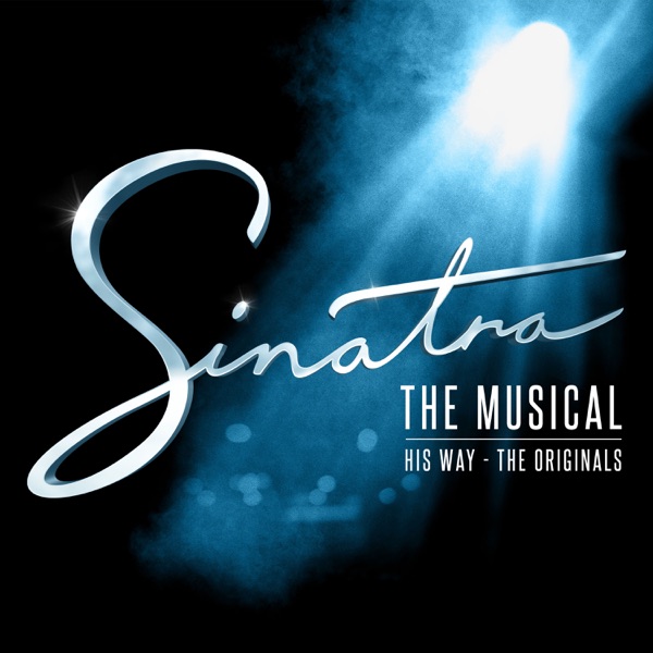 Sinatra The Musical: His Way - The Originals by Frank Sinatra