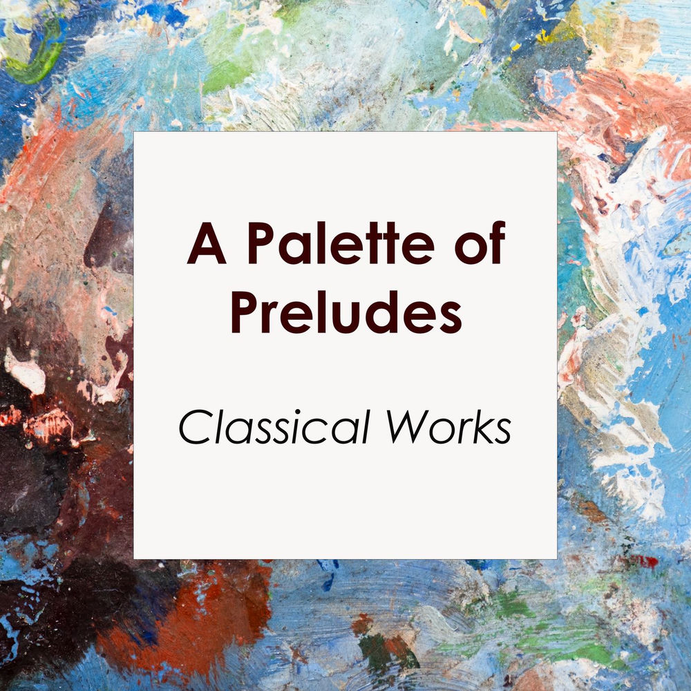 "A Palette of Preludes: Classical Masterpieces" by Johann Sebastian Bach