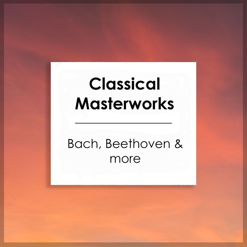 "Classical Masterworks: Bach, Beethoven & more" by Johann Sebastian Bach