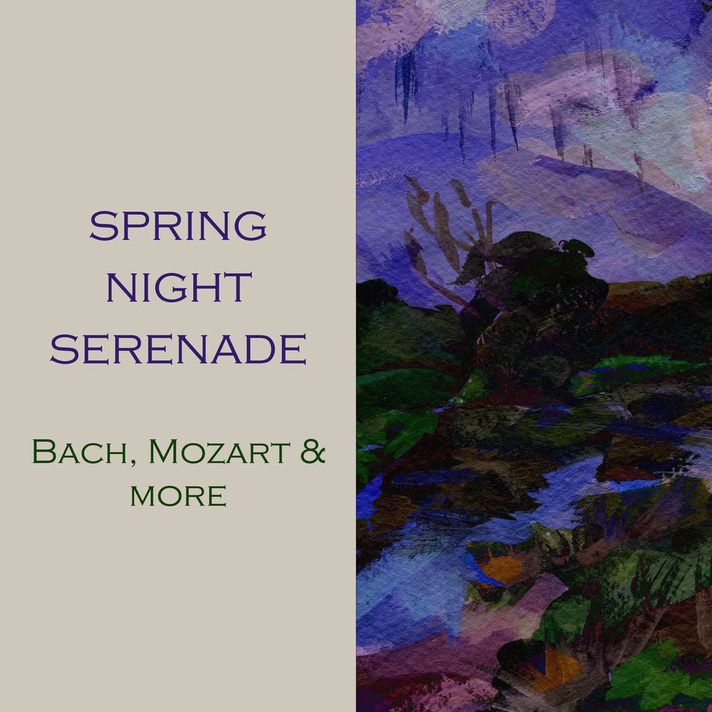 "Spring Night Serenade: Bach, Mozart & more" by Johann Sebastian Bach