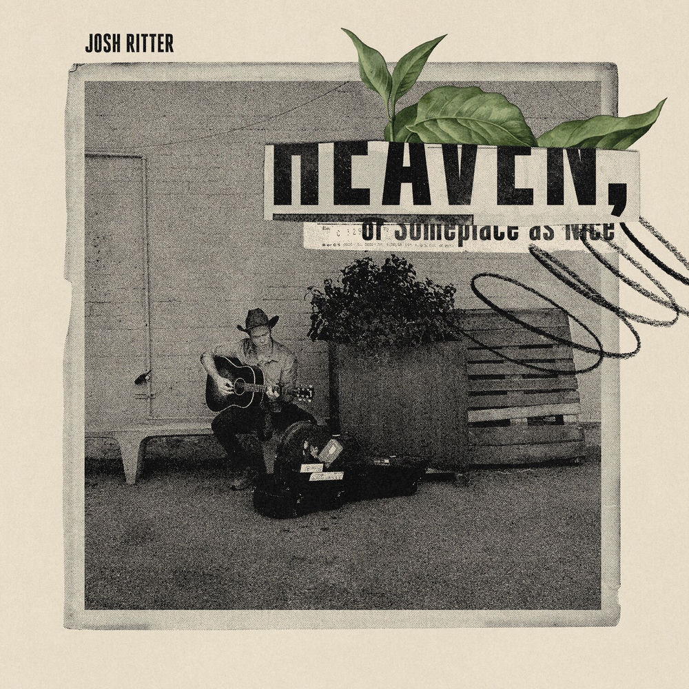 Heaven, or Someplace as Nice by Josh Ritter