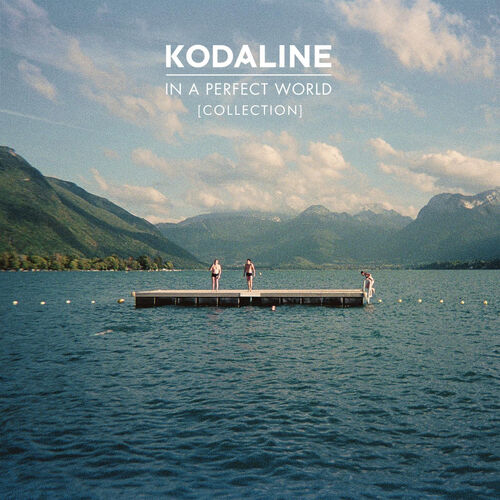 In a Perfect World by Kodaline