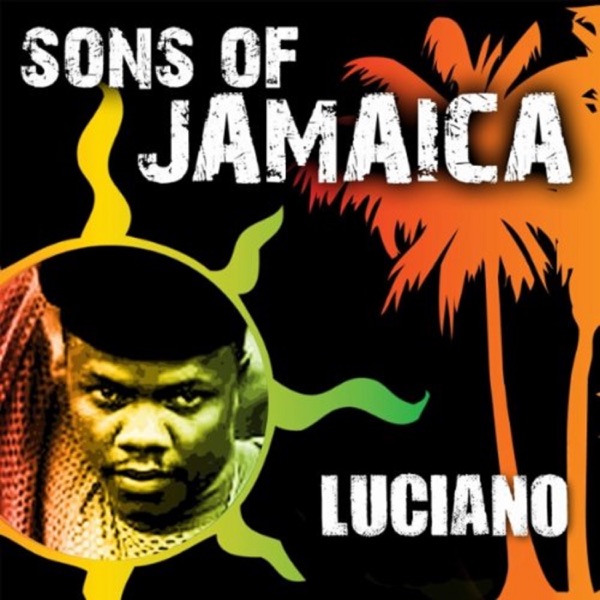 Sons of Jamaica - Luciano by Luciano