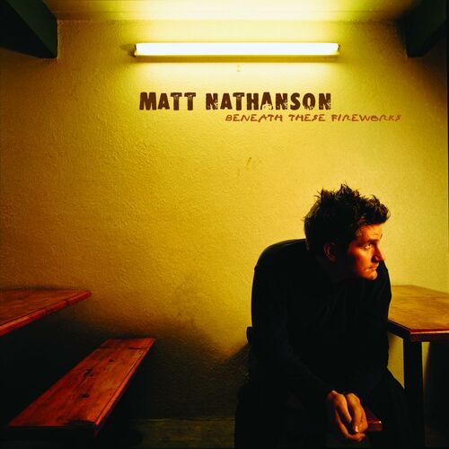 Beneath These Fireworks by Matt Nathanson