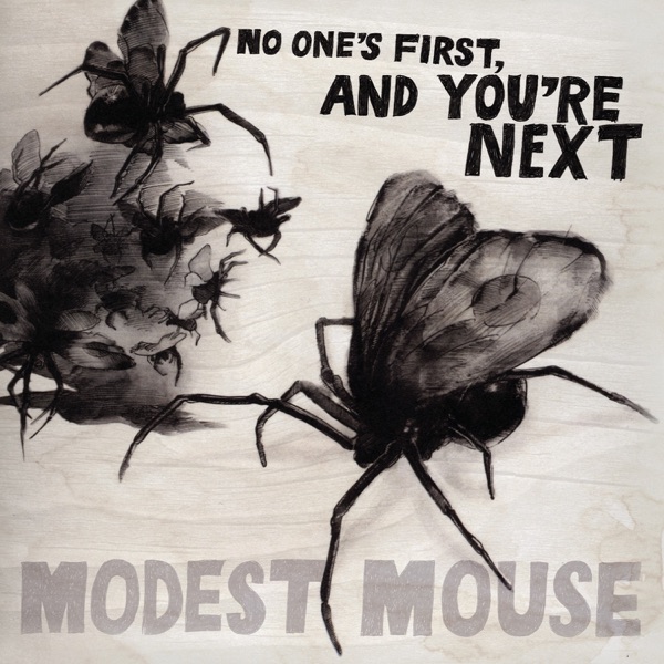 No One's First, and You're Next by Modest Mouse
