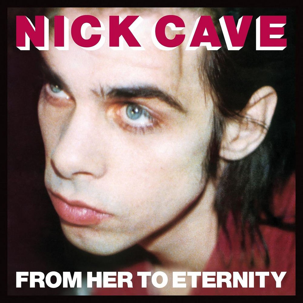 From Her to Eternity by Nick Cave & The Bad Seeds