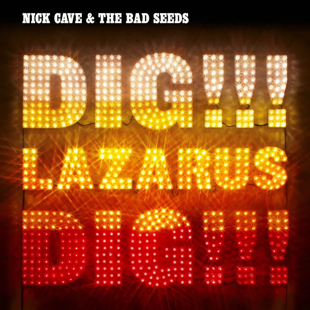 Dig, Lazarus, Dig!!! by Nick Cave & The Bad Seeds
