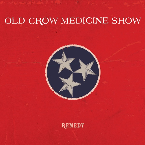 Remedy by Old Crow Medicine Show