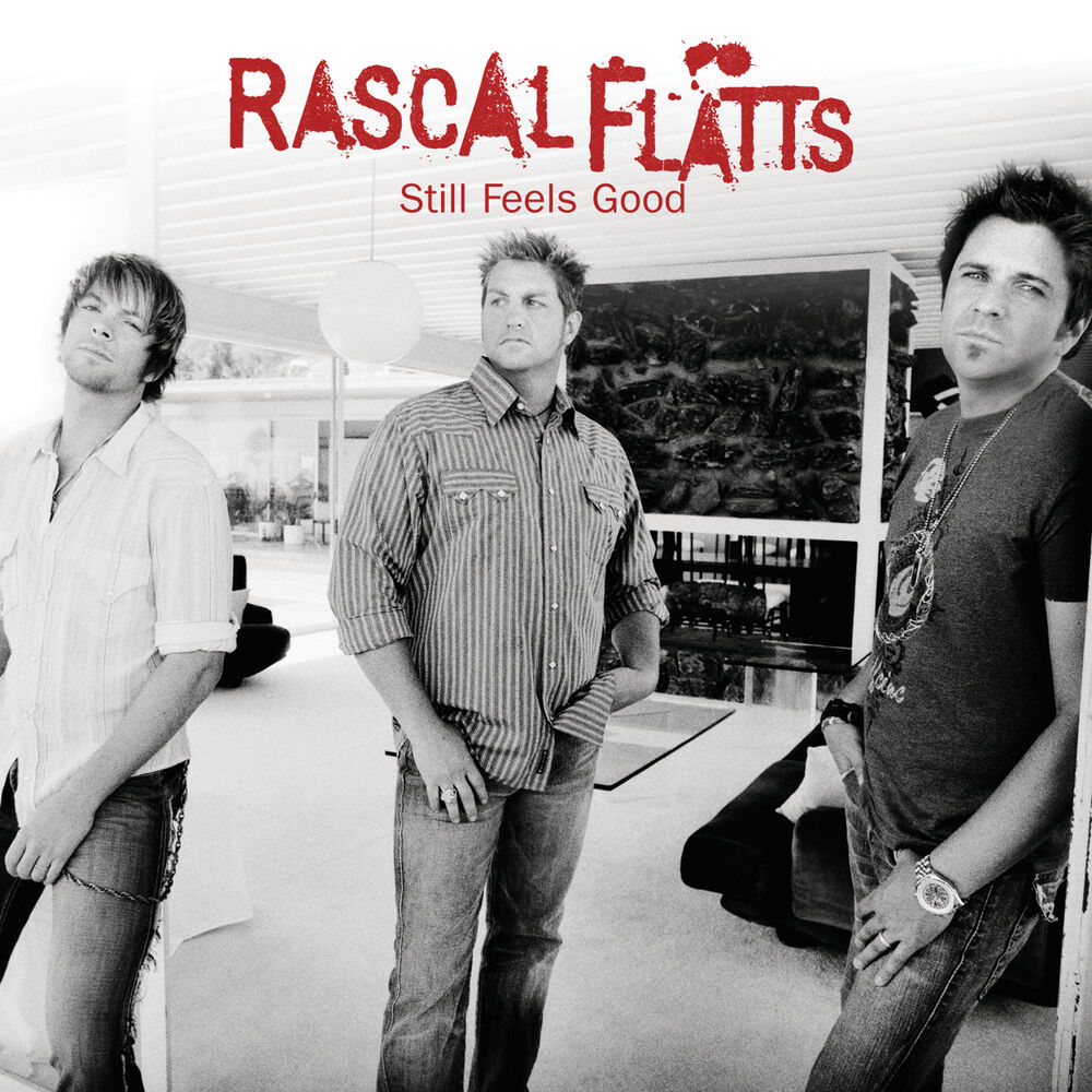 Still Feels Good by Rascal Flatts