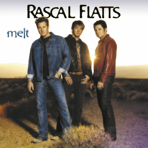 Melt by Rascal Flatts