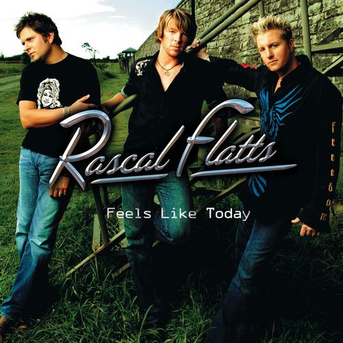 Feels Like Today by Rascal Flatts
