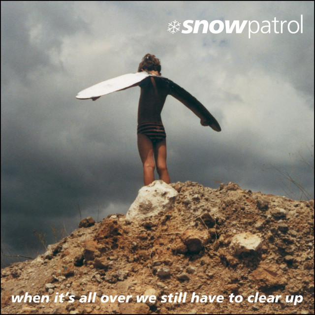 When It's All Over We Still Have to Clear Up by Snow Patrol