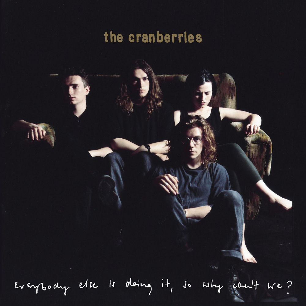 Everybody Else Is Doing It, So Why Can't We? by The Cranberries