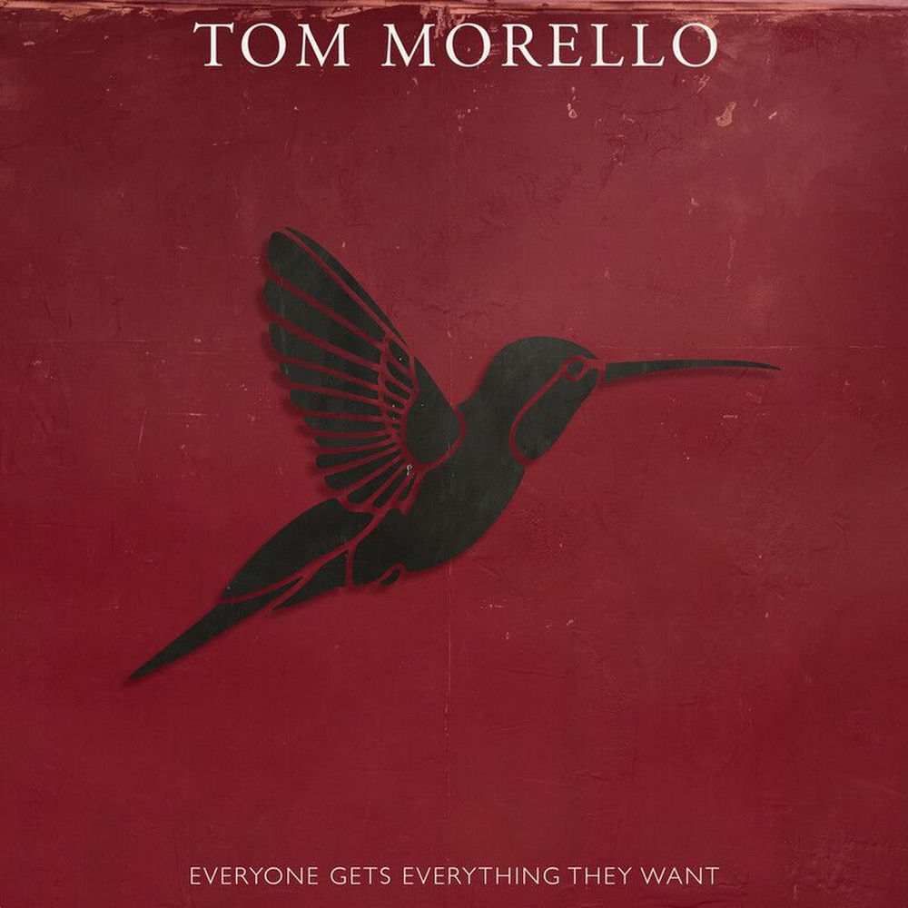 Everyone Gets Everything They Want by Tom Morello