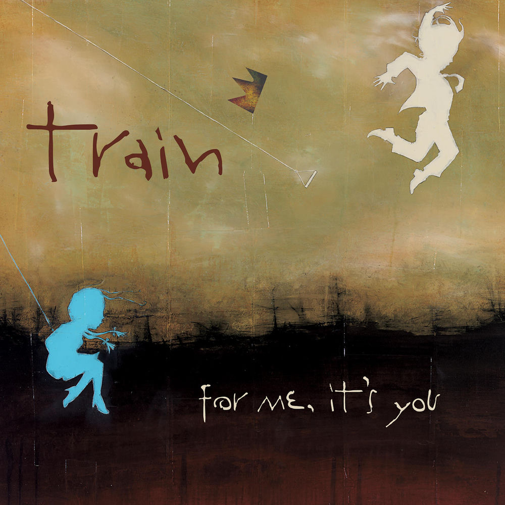 For Me, It's You by Train