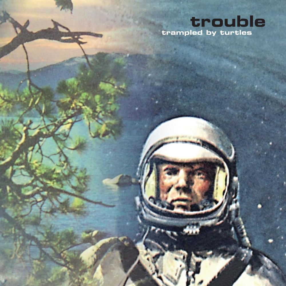 Trouble by Trampled by Turtles