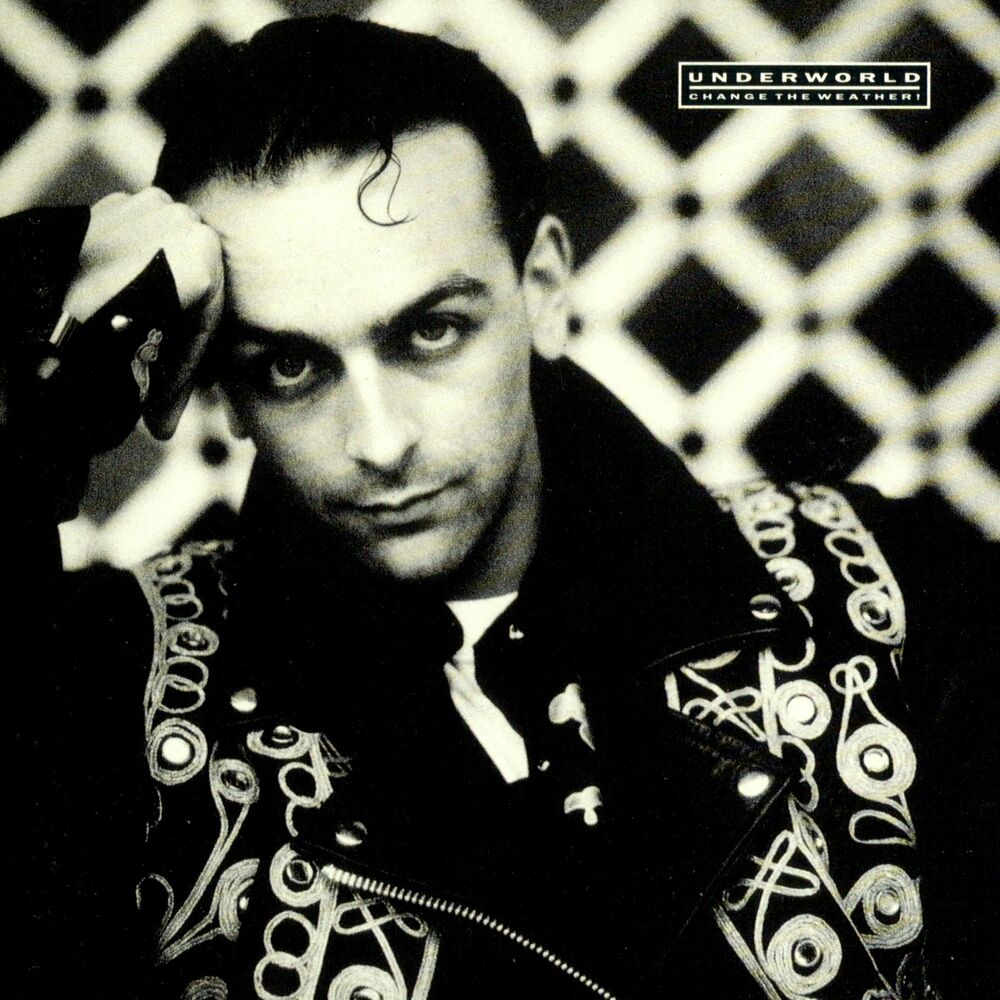 Change the Weather by Underworld