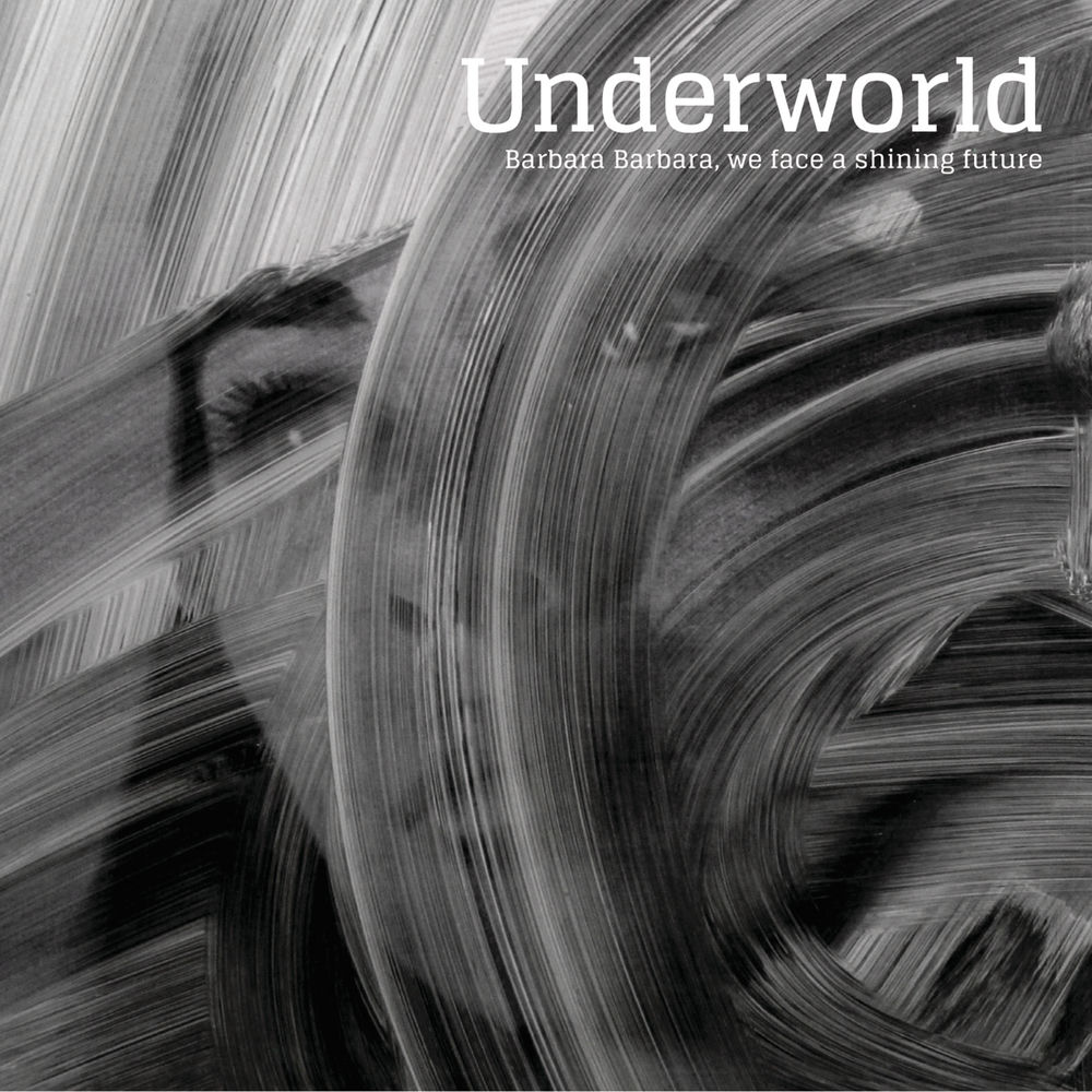 Barbara Barbara, We Face a Shining Future by Underworld
