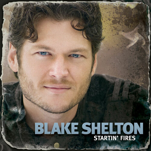 Startin' Fires by Blake Shelton