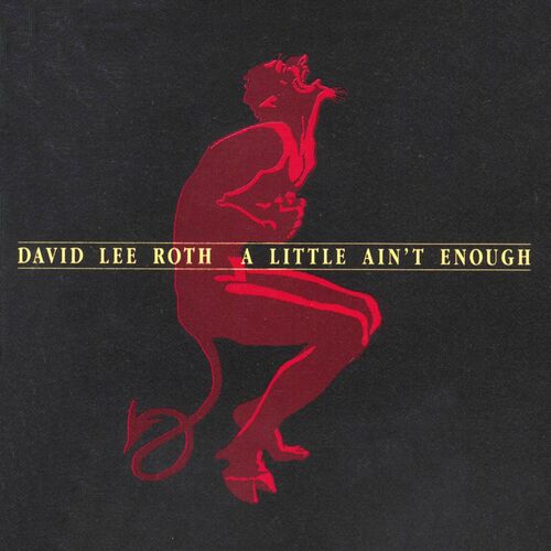 A Little Ain't Enough by David Lee Roth