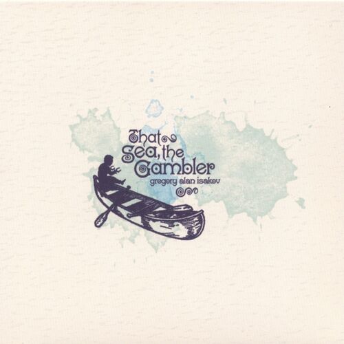 That Sea, the Gambler by Gregory Alan Isakov