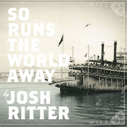 So Runs the World Away by Josh Ritter
