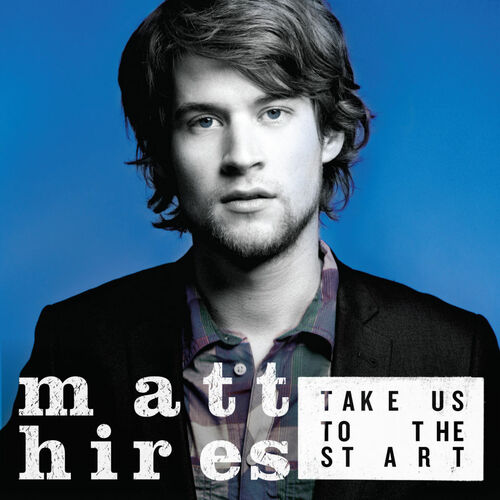 Take Us To The Start by Matt Hires