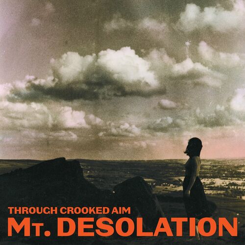 Through Crooked Aim by Mt Desolation