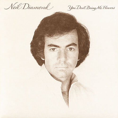 You Don't Bring Me Flowers by Neil Diamond