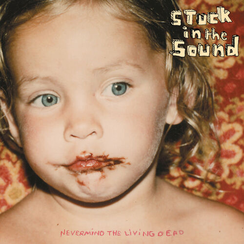 Nevermind the Living Dead by Stuck in the Sound