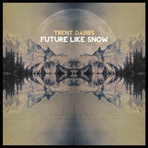Future Like Snow by Trent Dabbs