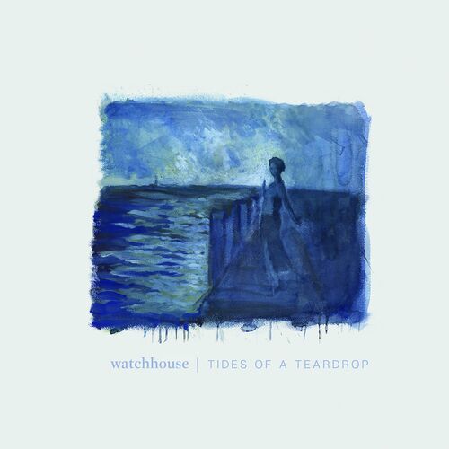 Tides of a Teardrop by Watchhouse